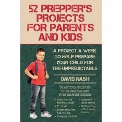 52 Preppers Projects For Parents And Kids