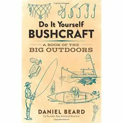 Do It Yourself Bushcraft: A Book Of The Big Outdoors